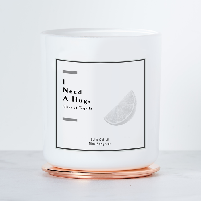 I Need A Huge Glass of Tequila - Luxe Scented Soy Candle - Margarita