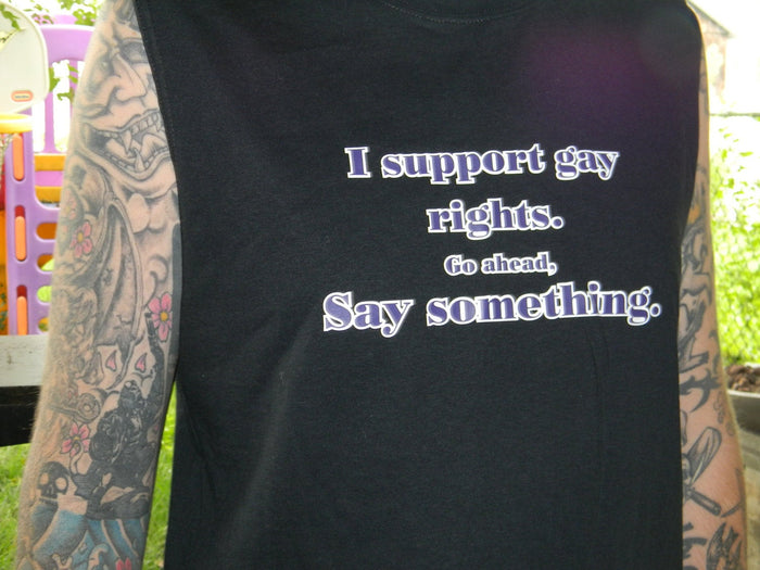 I support gay rights - Altered Goods