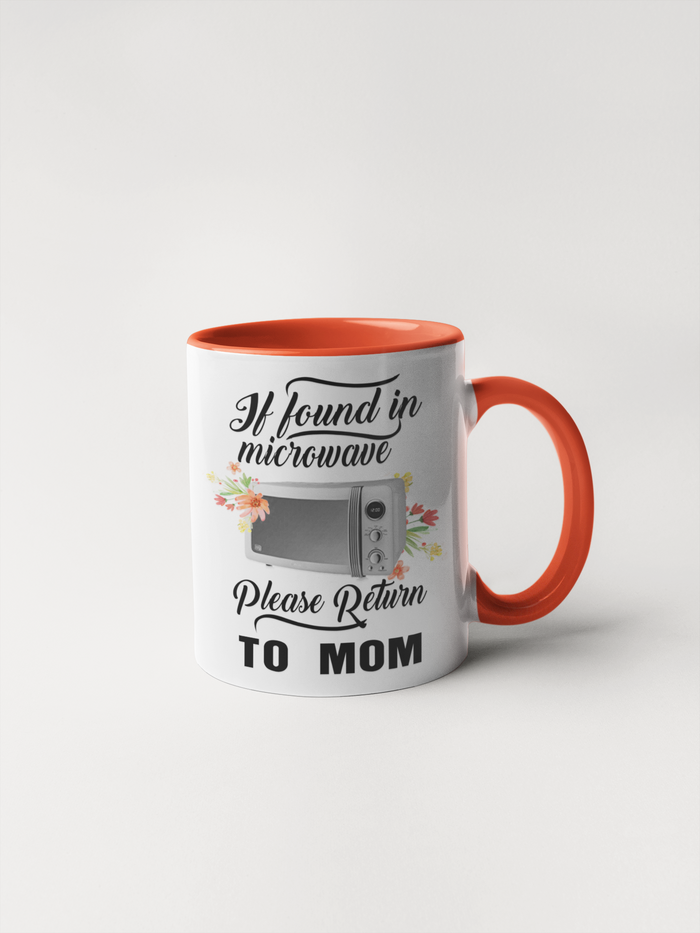If Found In Microwave Please Return To Mom Coffee Mug