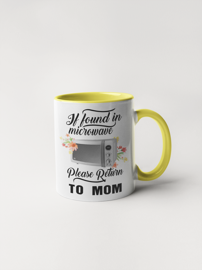 If Found In Microwave Please Return To Mom Coffee Mug