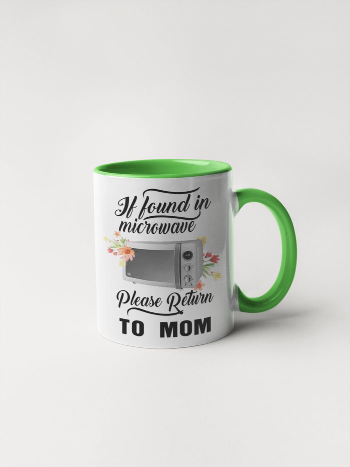 If Found In Microwave Please Return To Mom Coffee Mug