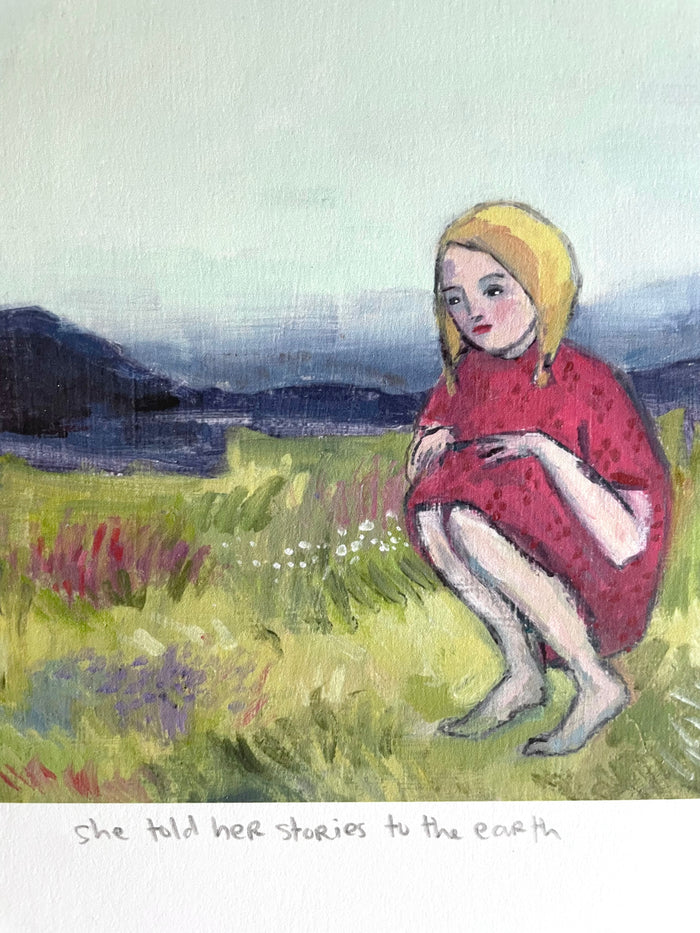 She told her stories to the earth - print