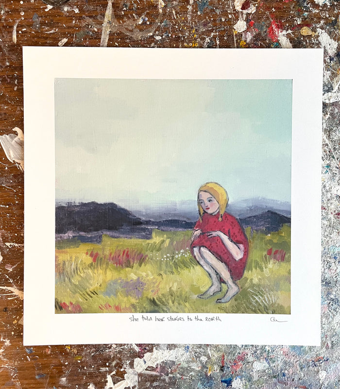 She told her stories to the earth - print