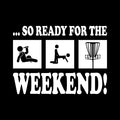So ready for the weekend drink, screw, disc golf shirt